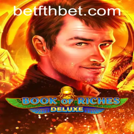 Unveiling the Wonders of Book of Riches Deluxe and the FTHBet Phenomenon