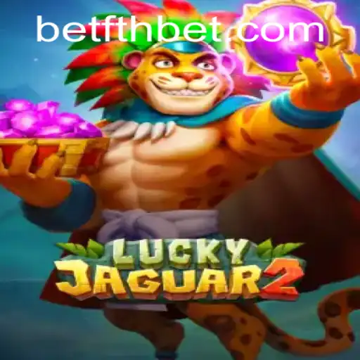 Discover the Exciting World of Luckyjaguar2: An Immersive Gaming Experience with Fthbet